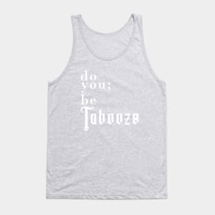 Do you; be Tabooze. White Lettering Tank Top